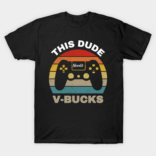 Will Work For Bucks Funny Gamer V Bucks T-Shirt by Emouran